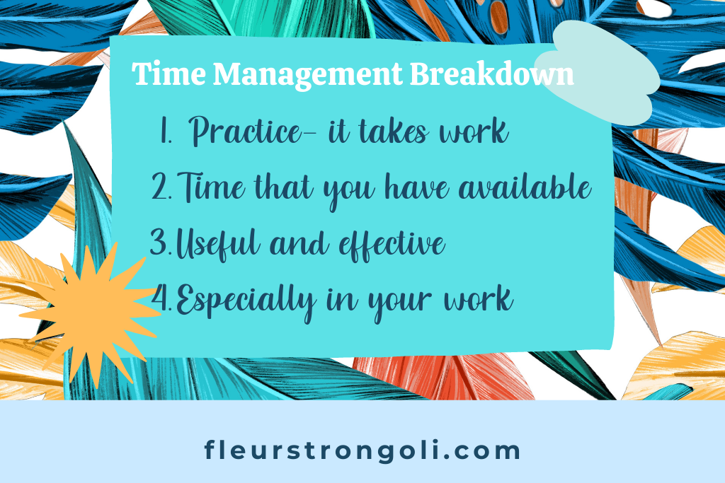 Time management breakdown. Practice, know the time you have available, with that time make it useful and effective especially in your work