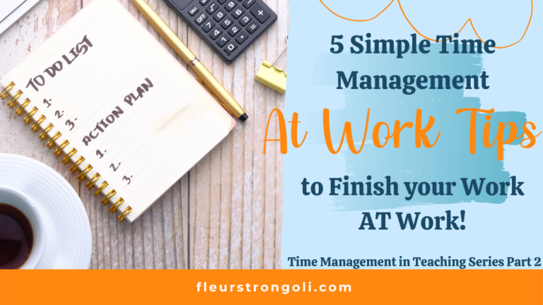 5 Simple Time Management at Work Tips to Finish your Work AT work!