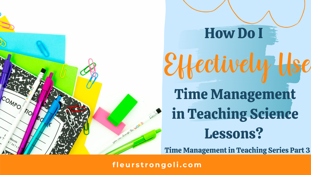 How Do I Effectively Use Time Management in Teaching Science Lessons? Time Management in Teaching Series Part 3