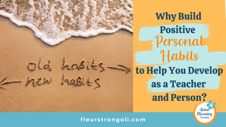 Why Build Positive Personal Habits to Help You Develop as a Teacher and Person?