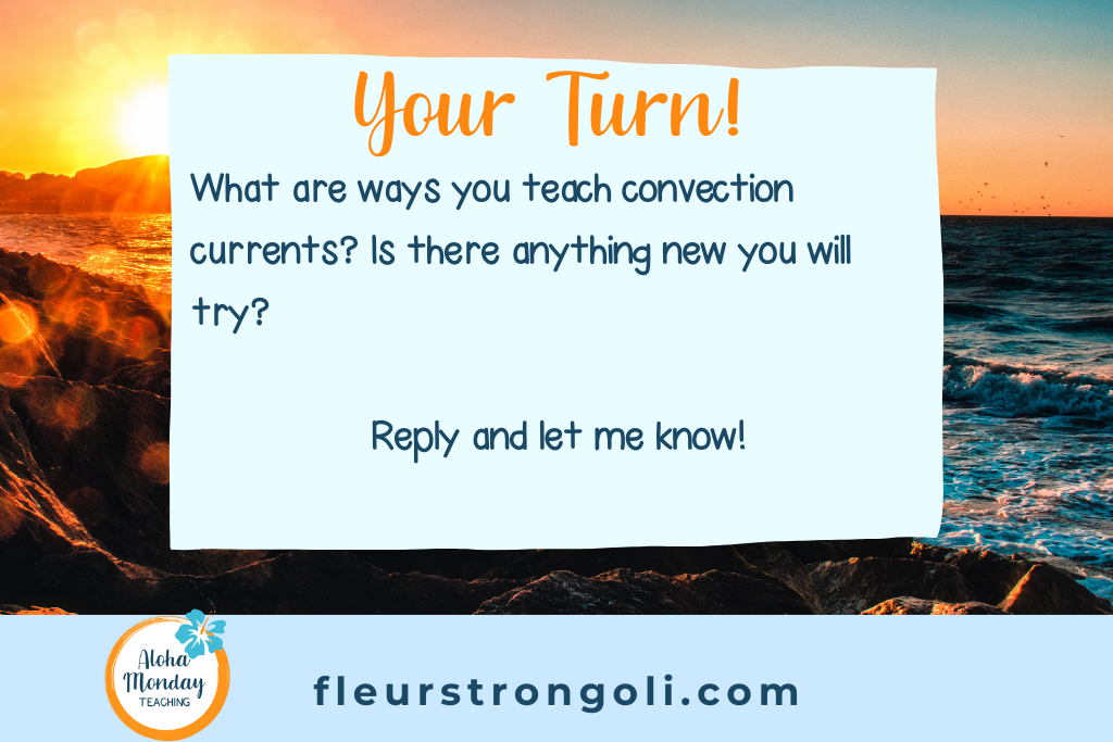 Your turn! What are ways you teach convection currents? Is there anything new you will try?