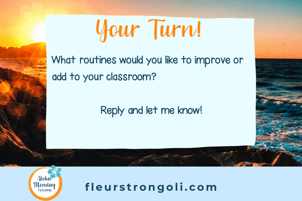 Your turn!  What routines would you like to improve or add to your classroom?  Reply and let me know.