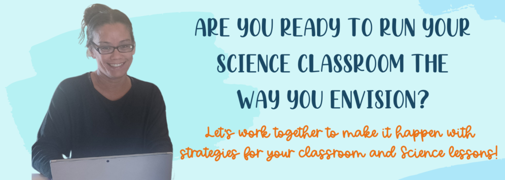 Are you ready to run your Science classroom the way you envision?  Let's work together to make it happen with strategies for your classroom and Science lessons!