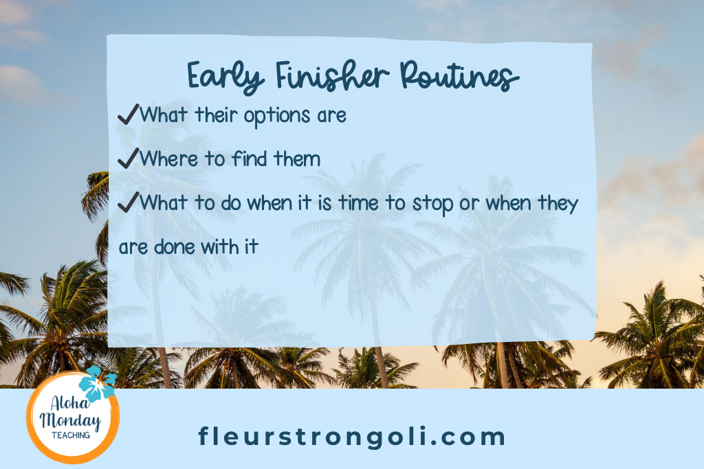 Lists routines for early finishers: what their options are, where to find them, and what to do when it is time to stop or when they are done with it.