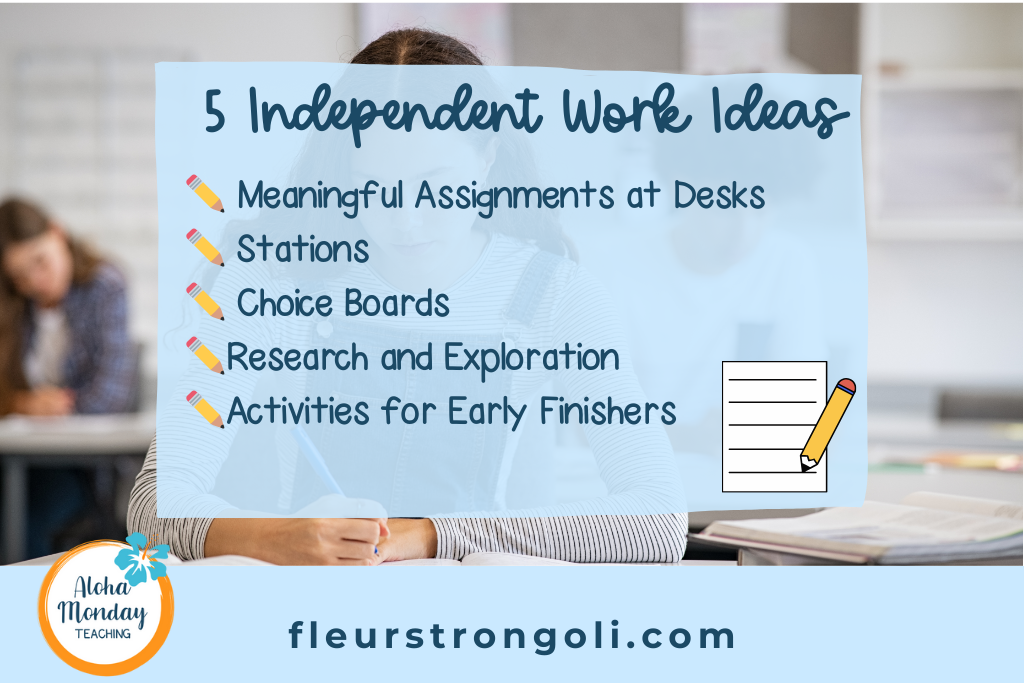 Lists 5 independent work ideas: meaningful assignments at desks; stations; choice boards; research and exploration; activities for early finishers