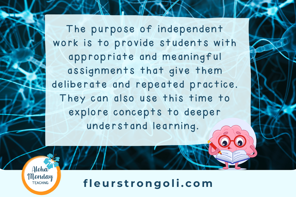 The purpose of independent work is to provide students with appropriate and meaningful assignments that give them deliberate and repeated practice. They can also use this time to explore concepts to deeper understand learning.