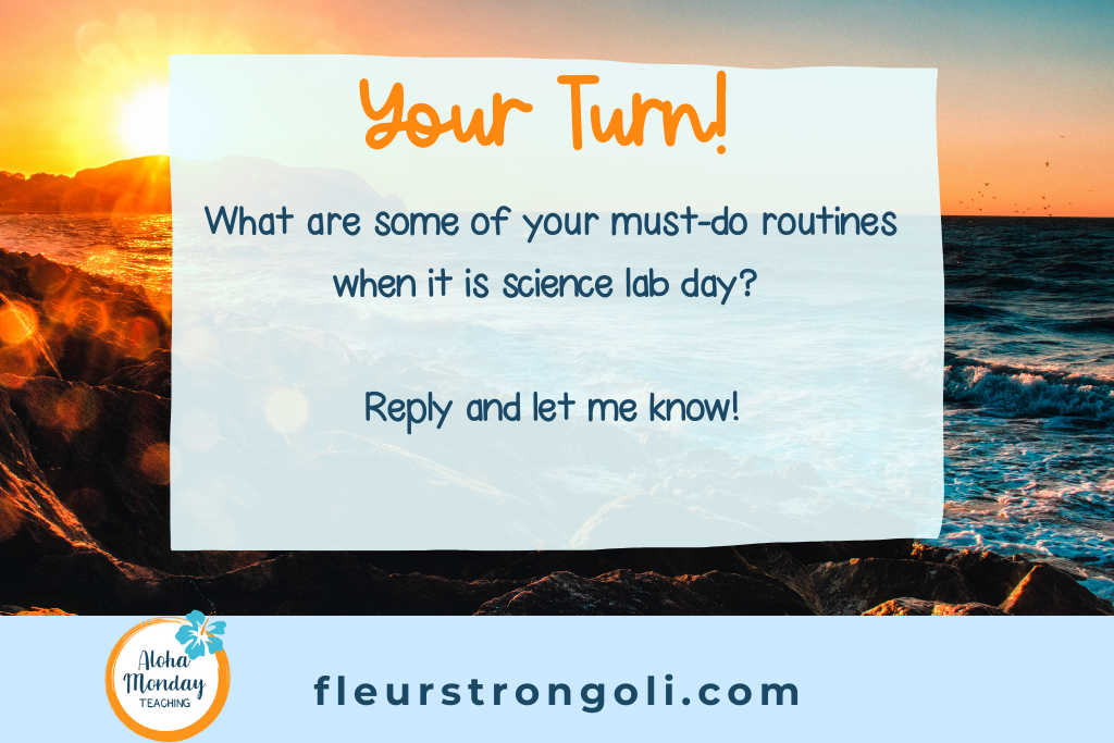 Your Turn! What are some of your must-do routines when it is science lab day? Reply and let me know!